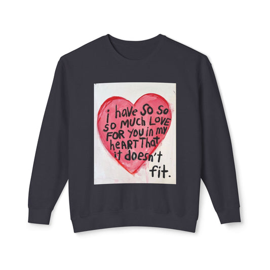 So Much Love! Crewneck Sweatshirt — Handpainted Heart “I Have So So So Much Love For You” Cute Valentine Gift