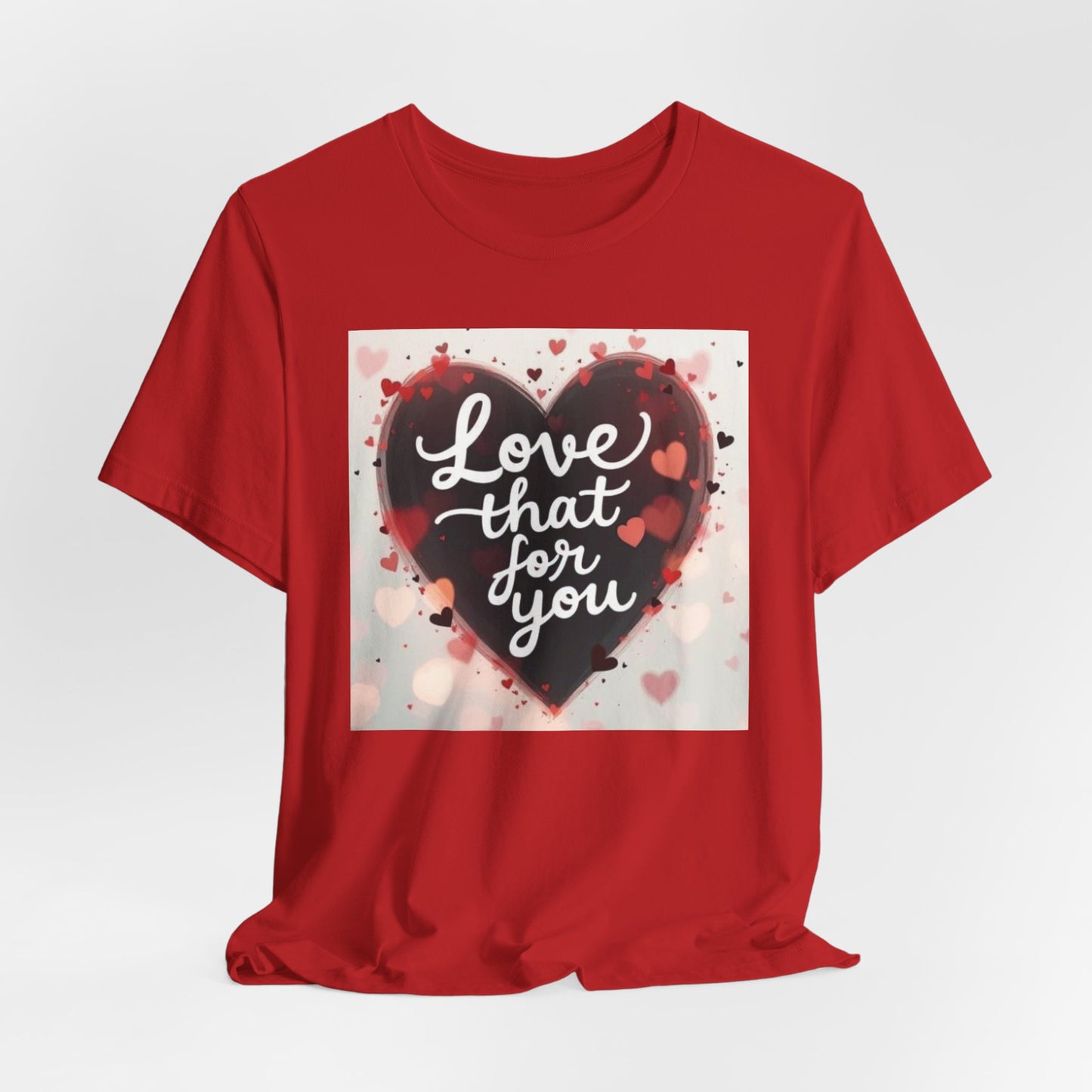 Love That For You T‑Shirt — Heart Script Valentine Tee