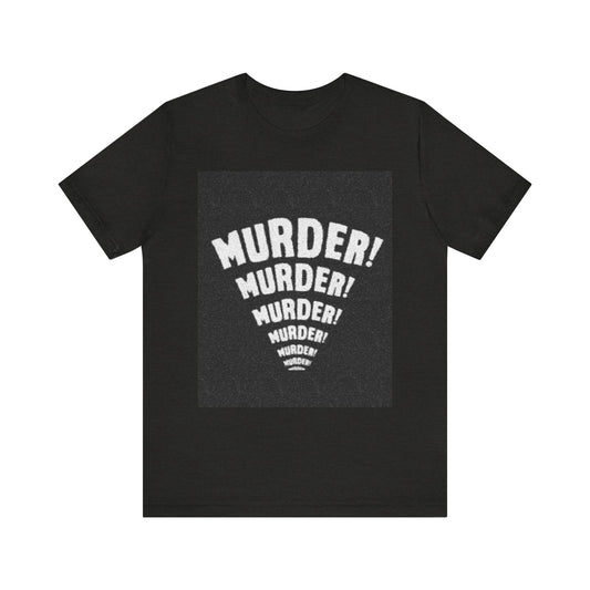 Murder! Unisex Jersey Tee - Bold Graphic T-Shirt for Comic Book Lovers, Festival Outfit, Edgy Gift, Halloween Style, Statement Shirt