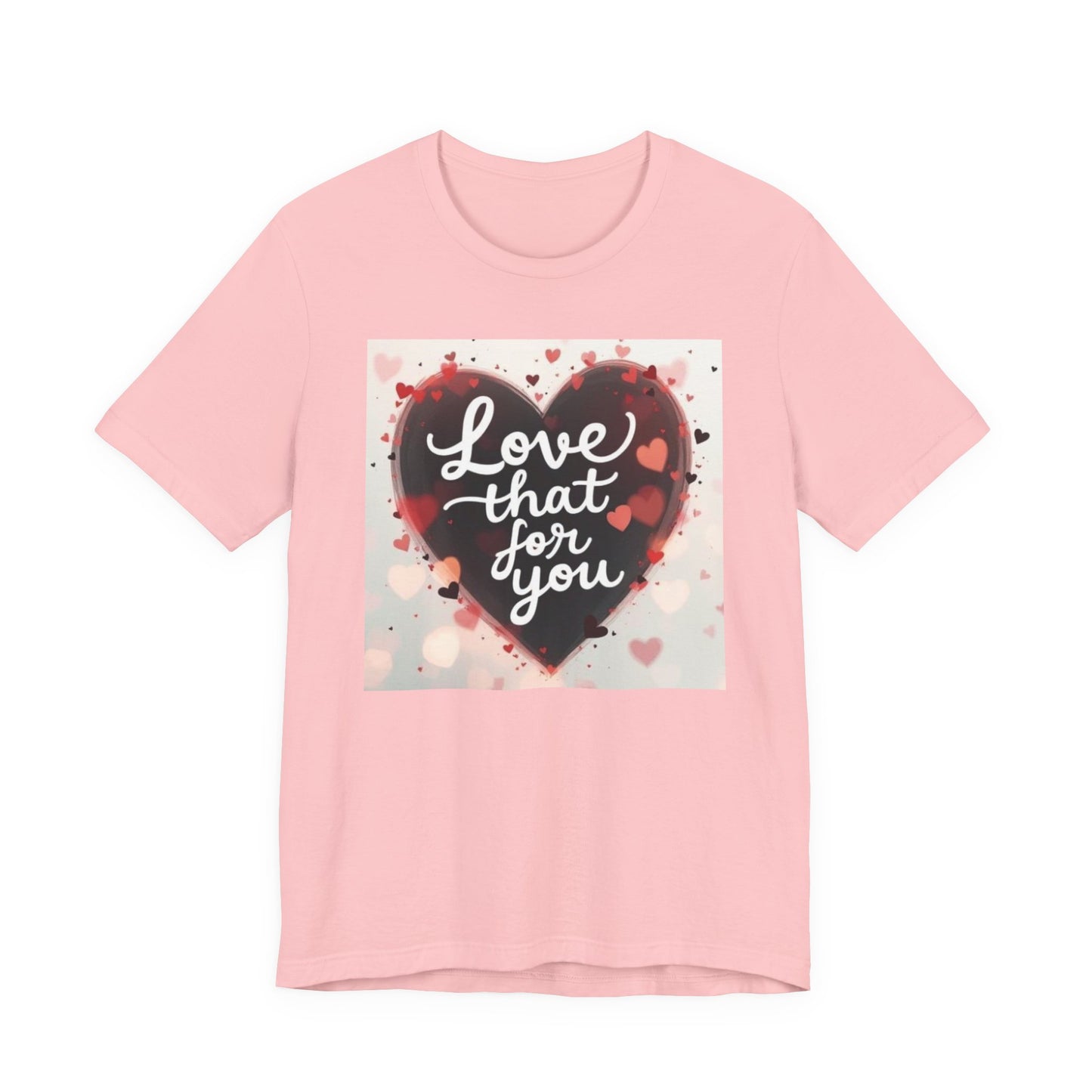 Love That For You T‑Shirt — Heart Script Valentine Tee