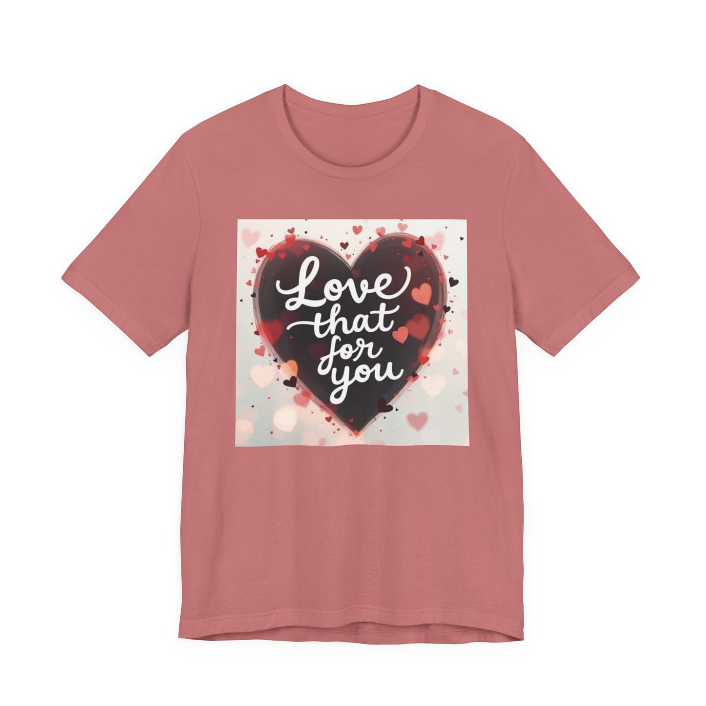 Love That For You T‑Shirt — Heart Script Valentine Tee