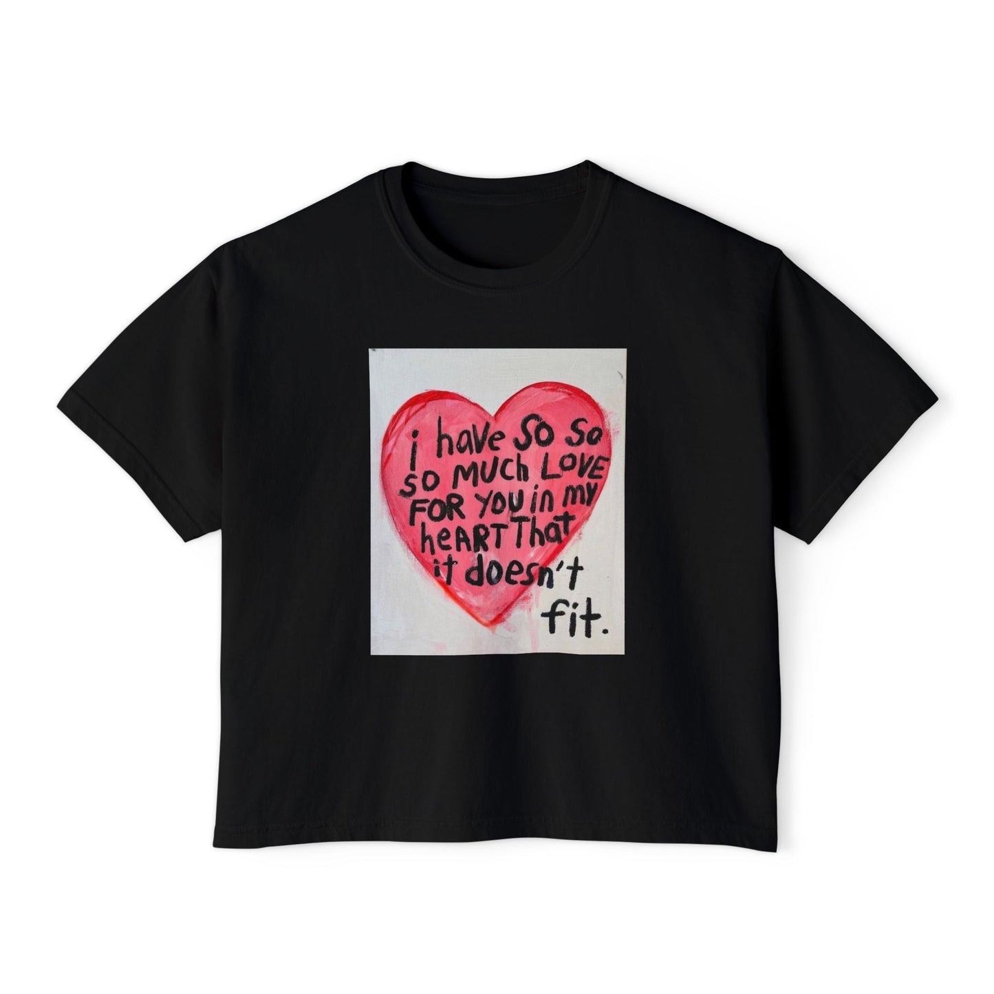 Love Overflow Boxy Tee — "I Have So So So Much Love For You" Heart Graphic