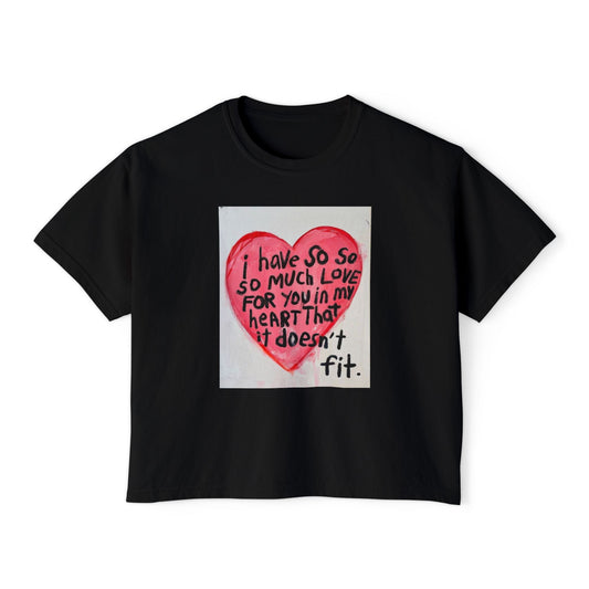Love Overflow Boxy Tee — "I Have So So So Much Love For You" Heart Graphic