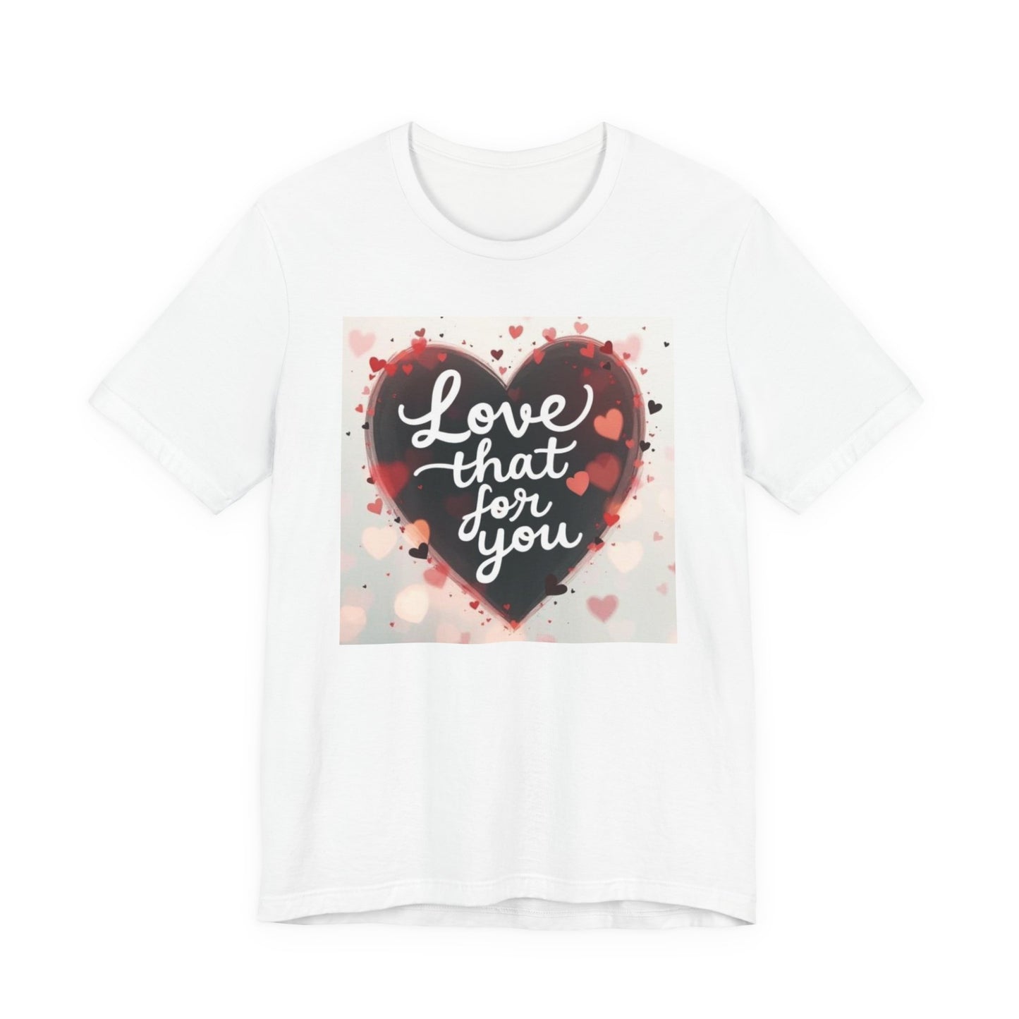 Love That For You T‑Shirt — Heart Script Valentine Tee