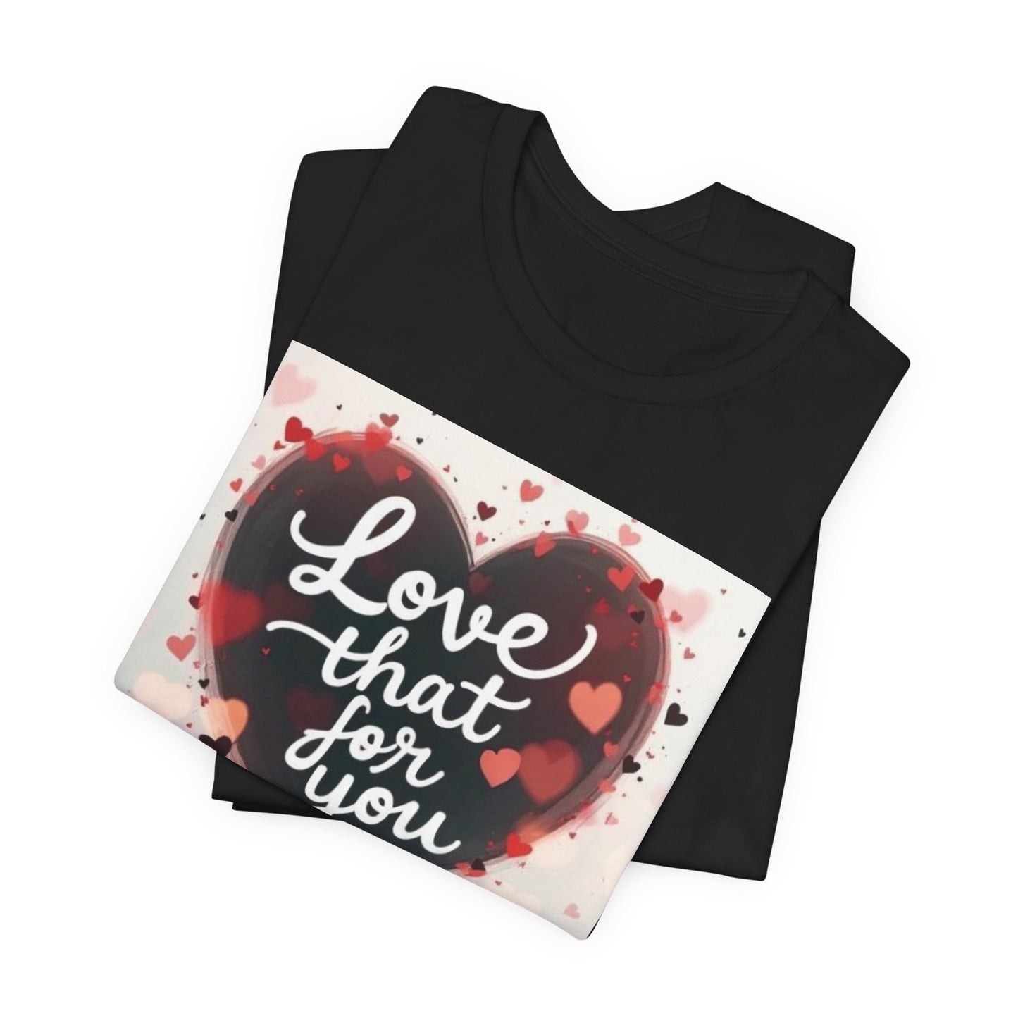 Love That For You T‑Shirt — Heart Script Valentine Tee