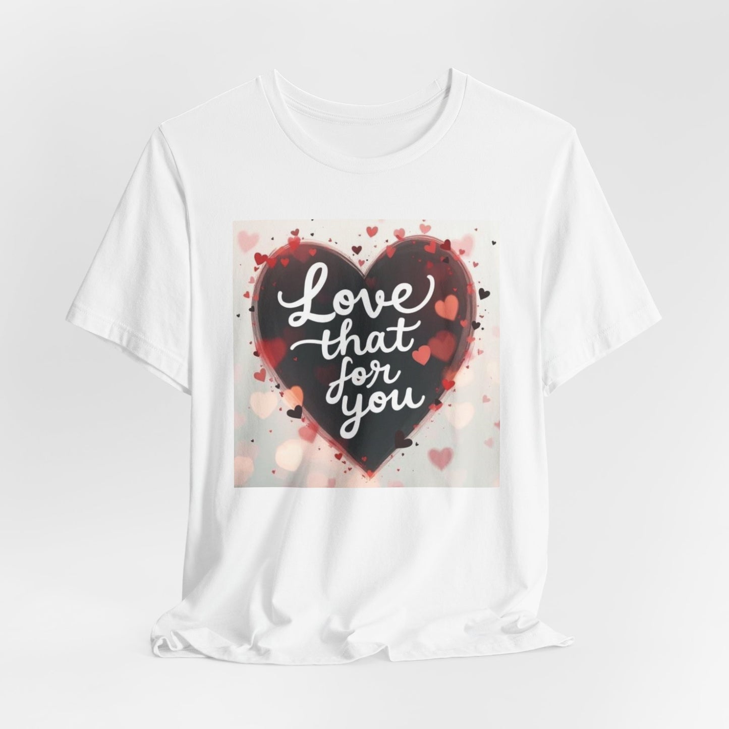 Love That For You T‑Shirt — Heart Script Valentine Tee