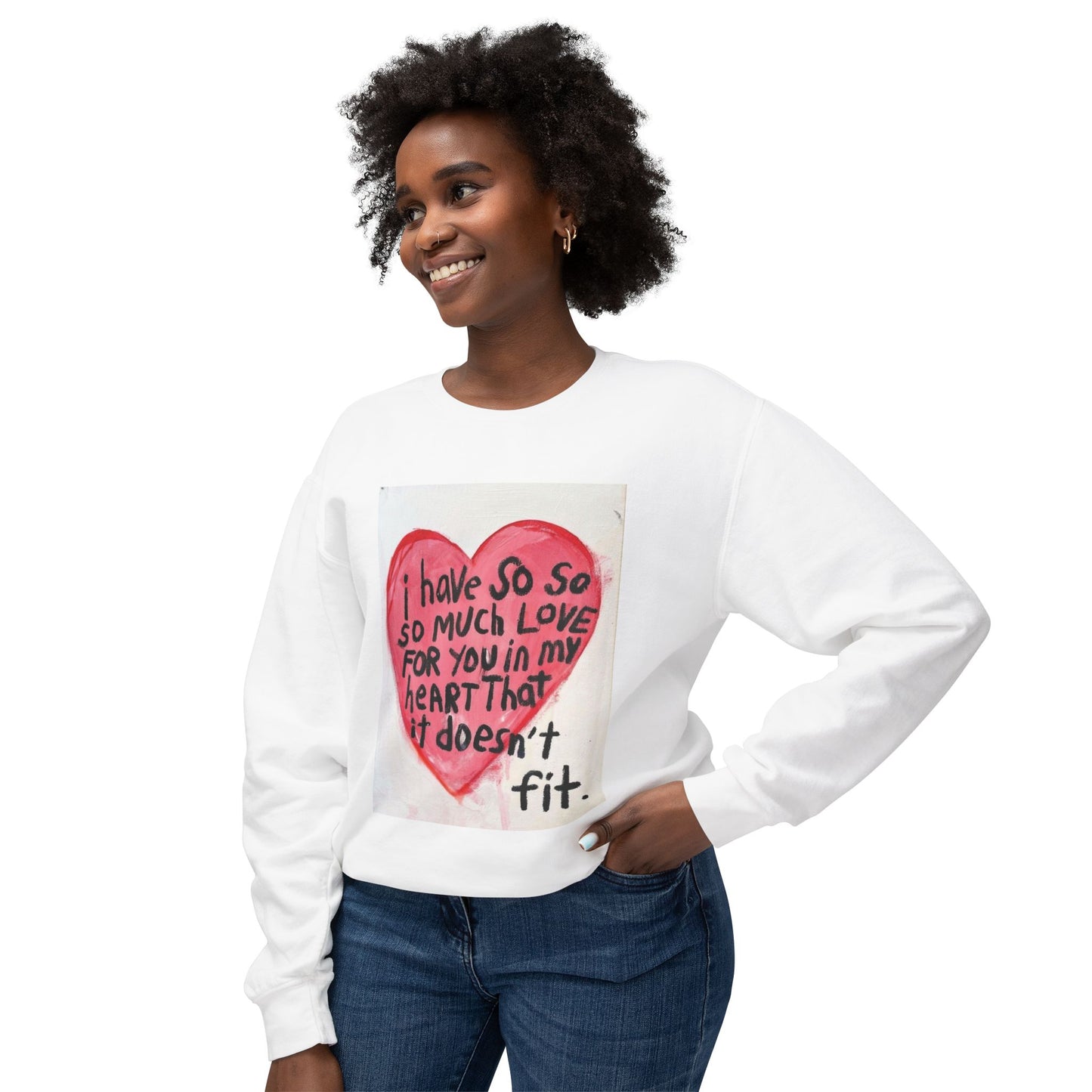 So Much Love! Crewneck Sweatshirt — Handpainted Heart “I Have So So So Much Love For You” Cute Valentine Gift