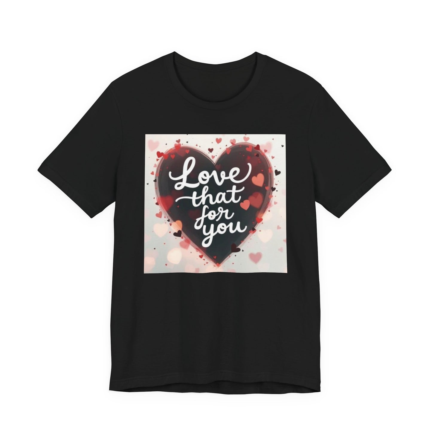 Love That For You T‑Shirt — Heart Script Valentine Tee
