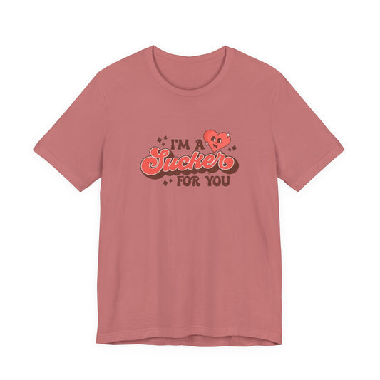 I'm a Sucker for You Tee — Cute Valentine Heart Graphic Shirt
