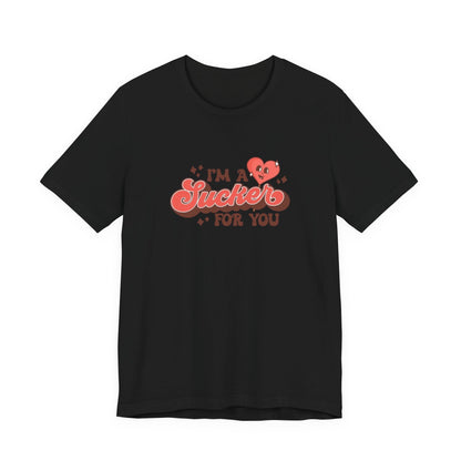 I'm a Sucker for You Tee — Cute Valentine Heart Graphic Shirt