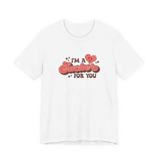 I'm a Sucker for You Tee — Cute Valentine Heart Graphic Shirt