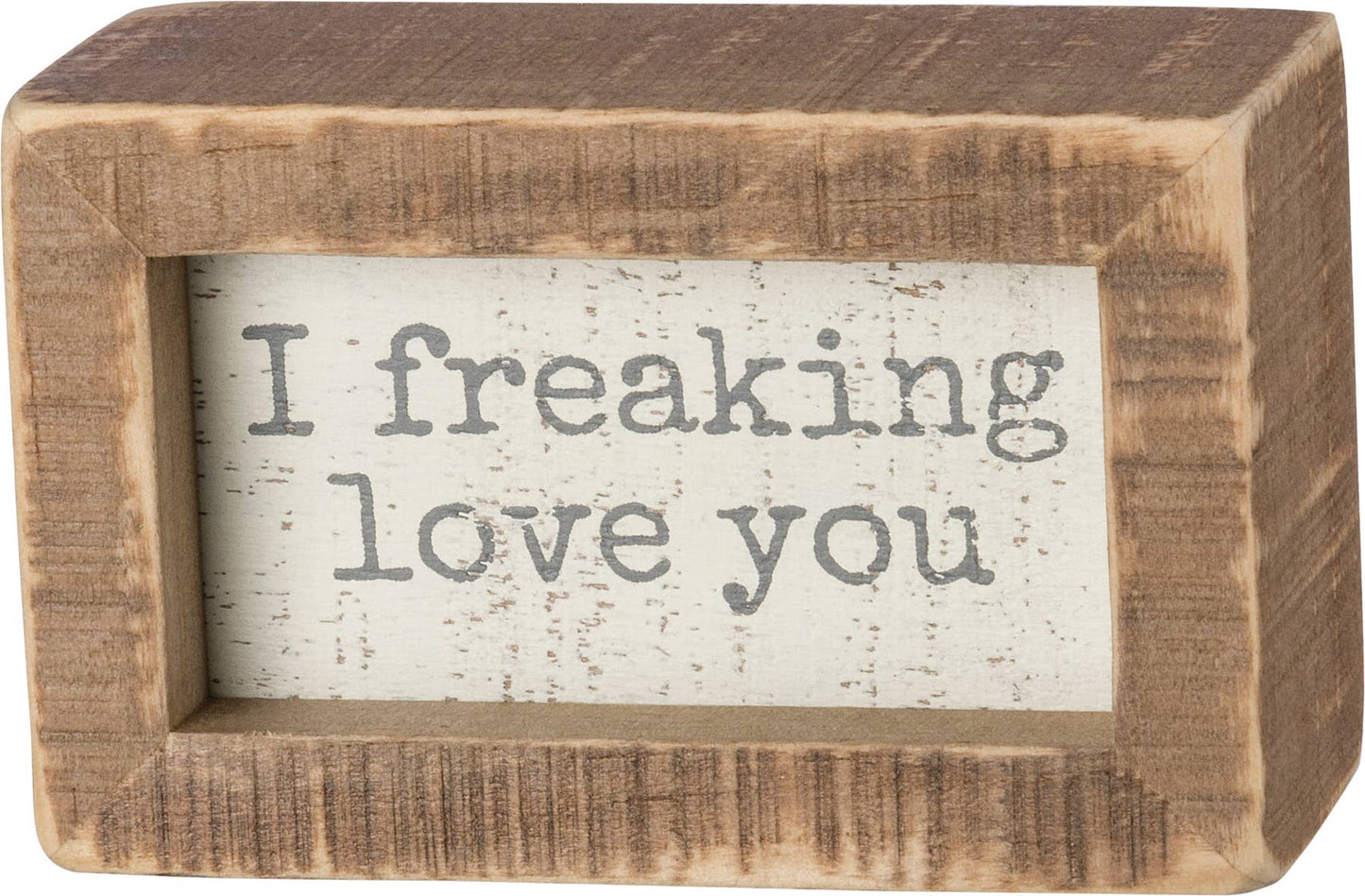 I Freaking Love You Inset Box Sign